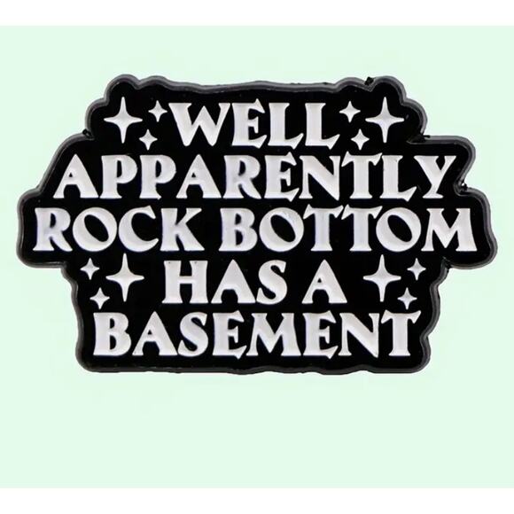 Rock Bottom Has a Basement Quote Enamel Pins 446-1 - Picture 5 of 5